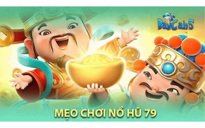 nổ hũ 79 tại bancah5